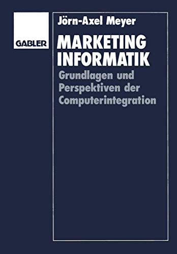 9783409133838: Marketinginformatik: Grundlagen Und Perspektiven Der Computerintegration