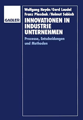 Beispielbild fr Innovationen in Industrieunternehmen: Prozesse, Entscheidungen und Methoden (German Edition) zum Verkauf von Lucky's Textbooks