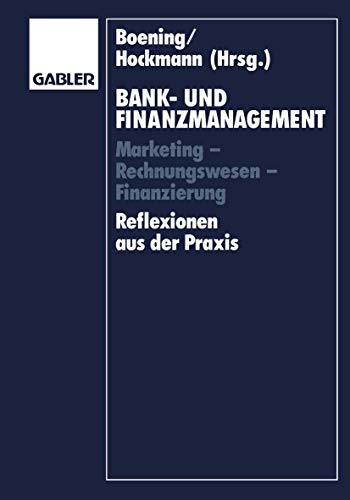 Stock image for Bank- und Finanzmanagement: Marketing ? Rechnungswesen ? Finanzierung Reflexionen aus der Praxis (German Edition) for sale by Lucky's Textbooks