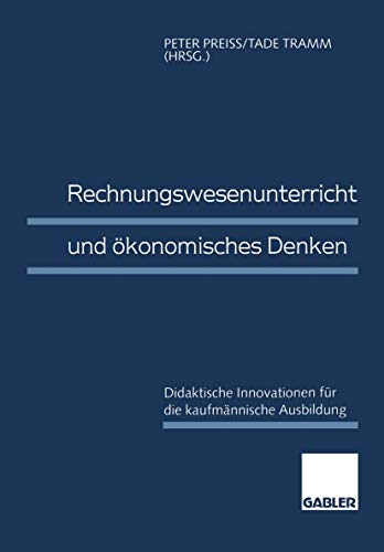 Stock image for Rechnungswesenunterricht und konomisches Denken: Didaktische Innovationen fr die kaufmnnische Ausbildung (German Edition) for sale by Lucky's Textbooks