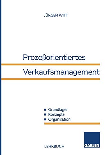 9783409135672: Prozeorientiertes Verkaufsmanagement: Grundlagen ― Konzepte ― Organisation