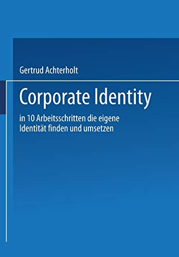 9783409136204: Corporate Identity: In Zehn Arbeitsschritten Die Eigene Identitat Finden Und Umsetzen