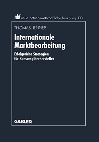 9783409136341: Internationale Marktbearbeitung: Erfolgreiche Strategien fr Konsumgterhersteller: 8 (neue betriebswirtschaftliche forschung (nbf))