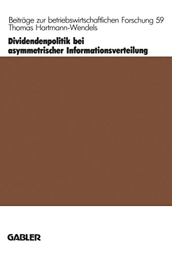 Dividendenpolitik bei asymmetrischer Informationsverteilung (BeitrÃ¤ge zur betriebswirtschaftlichen Forschung, 59) (German Edition) (9783409137065) by Hartmann-Wendels, Thomas