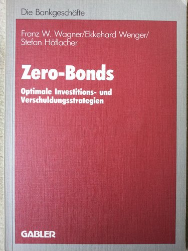 Stock image for Zero-Bonds. Optimale Investitions- und Verschuldungsstrategien for sale by Sigrun Wuertele buchgenie_de