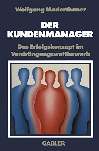 Imagen de archivo de Der Kundenmanager: Das Erfolgsrezept im Verdrngungswettbewerb a la venta por medimops