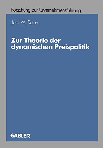 Beispielbild fr Zur Theorie der dynamischen Preispolitik (Betriebswirtschaftliche Forschung zur Unternehmensfhrung, 19) (German Edition) zum Verkauf von Lucky's Textbooks