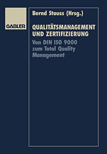 Qualitätsmanagement und Zertifizierung: Von DIN ISO 9000 zum Total Quality Management (German Edition) - Stauss, Bernd