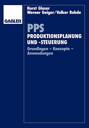 Beispielbild fr PPS. Produktionsplanung und -Steuerung. Grundlagen - Konzepte - Anwendungen. zum Verkauf von Antiquariat Hohmann