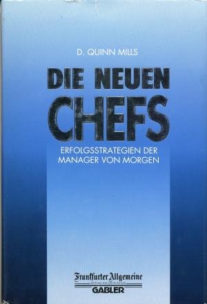 Stock image for Die neuen Chefs. Erfolgsstrategien der Manager von morgen for sale by Versandantiquariat Felix Mcke