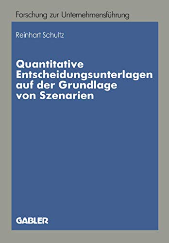 Beispielbild fr Quantitative Entscheidungsunterlagen auf der Grundlage von Szenarien : Quantitative Entscheidungsunterlagen fur unternehmerische Entscheidungen bei un zum Verkauf von Chiron Media