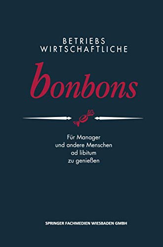 9783409139410: Betriebswirtschaftliche Bonbons: Fr Manager und andere Menschen ad libitum zu genieen