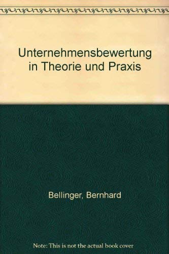 Unternehmensbewertung in Theorie und Praxis