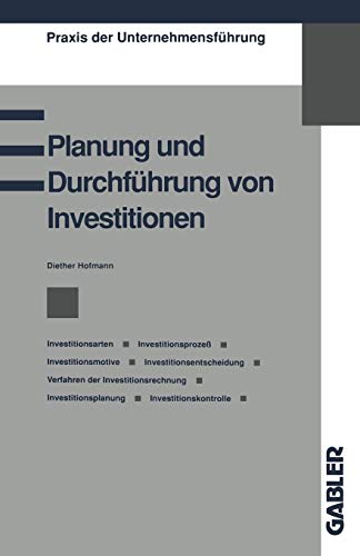 Imagen de archivo de Planung und Durchfhrung von Investitionen (Praxis der Unternehmensfhrung) a la venta por Sigrun Wuertele buchgenie_de