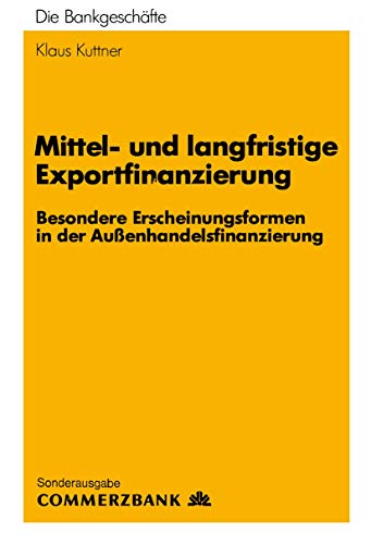 Imagen de archivo de Mittel- und Langfristige Exportfinanzierung : Besondere Erscheinungsformen in der Auenhandelsfinanzierung a la venta por Chiron Media