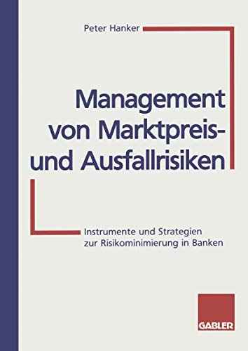 Management von Marktpreis- und Ausfallrisiken: Instrumente und Strategien zur Risikominimierung in Banken - Hanker, Peter