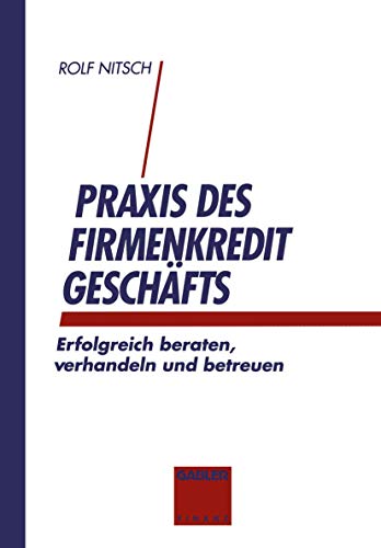 Stock image for Praxis des Firmenkreditgeschftes: Erfolgreich beraten, verhandeln und betreuen for sale by Sigrun Wuertele buchgenie_de