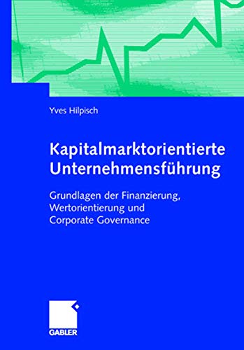 Stock image for Kapitalmarktorientierte Unternehmensfhrung: Grundlagen der Finanzierung, Wertorientierung und Corpo for sale by medimops