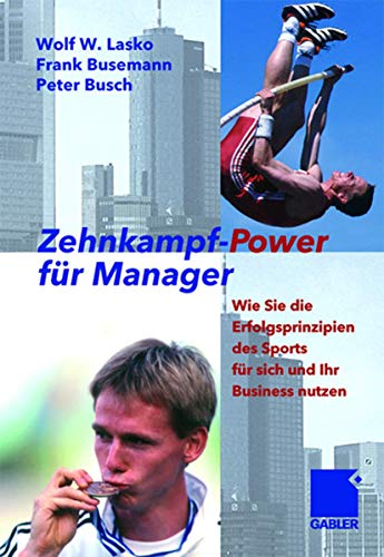 9783409142670: Zehnkampf-Power fr Manager: Wie Sie die Erfolgsprinzipien des Sports fr sich und lhr Business nutzen