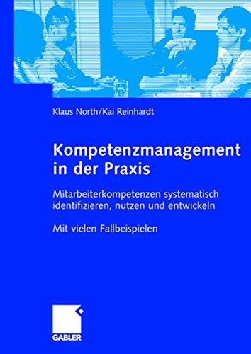 9783409143165: Kompetenzmanagement in der Praxis: Mitarbeiterkompetenzen systematisch identifizieren, nutzen und entwickeln