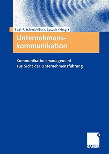 Stock image for Unternehmenskommunikation: Kommunikationsmanagement aus Sicht der Unternehmensfhrung for sale by medimops