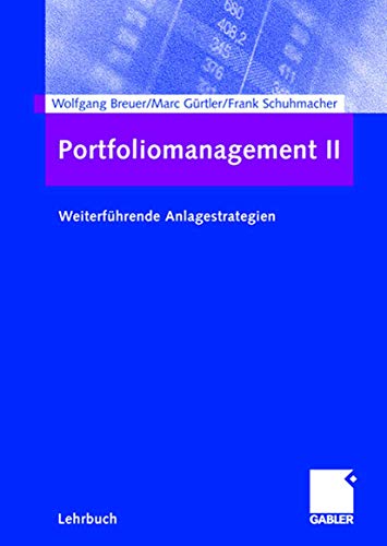 Portfoliomanagement; 2., Weiterführende Anlagestrategien - Breuer, Wolfgang, Marc Gürtler und Frank Schuhmacher