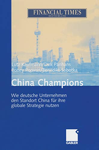 Stock image for China Champions: Wie deutsche Unternehmen den Standort China für ihre globale Strategie nutzen for sale by Goldstone Books