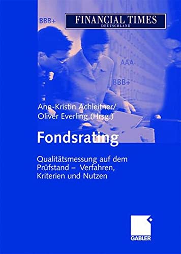 Fondsrating: Qualitätsmessung auf dem Prüfstand — Verfahren, Kriterien und Nutzen - Achleitner, Ann-Kristin und Oliver Everling