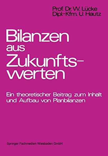 Beispielbild fr Bilanzen aus Zukunftswerten: Ein theoretischer Beitrag zum Inhalt und Aufbau von Planbilanzen zum Verkauf von medimops