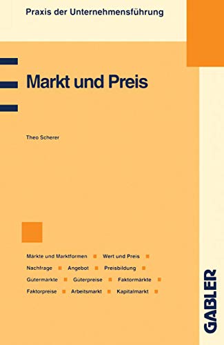 9783409183086: Markt und Preis: Mrkte und Marktformen, Wert und Preis, Preismechanismus, Nachfrage, Angebot, Preisbildung, Gtermrkte und Gterpreise, Faktormrkte ... der Unternehmensfhrung) (German Edition)
