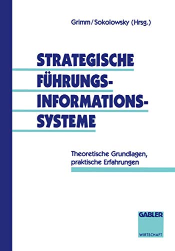 Stock image for Strategische Fhrungsinformationssysteme: Theoretische Grundlagen, praktische Erfahrungen (German Edition) for sale by Lucky's Textbooks