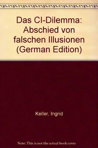 Beispielbild fr Das CI-Dilemma Abschied von falschen Illusionen zum Verkauf von Antiquariat Smock