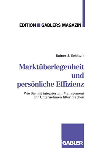 Stock image for Marktberlegenheit und persnliche Effizienz: Der Weg zum unternehmerischen Erfolg for sale by Sigrun Wuertele buchgenie_de