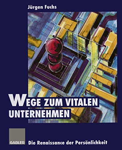 Stock image for Wege zum vitalen Unternehmen: Die Renaissance Der Persnlichkeit for sale by Buchmarie