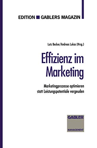 9783409187756: Effizienz im Marketing: Marketingprozesse optimieren statt Leistungspotentiale vergeuden (German Edition)