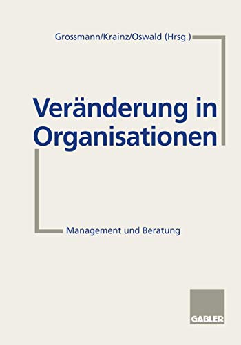 Stock image for Vernderungen in Organisationen: Management und Beratung [Gebundene Ausgabe] von Prof. Dr. Ewald E. Krainz Universitts-Professor fr Gruppendynamik und Organisationsentwicklung Institut fr Philosophie und Gruppendynamik Universitt Klagenfurt Management- und Organisationsberater (Herausgeber), Ralph Grossmann (Herausgeber), Margit Oswald (Herausgeber) Zeiten laufender Vernderungen Bedarf an Orientierung und Beratung Nonprofit-Organisationen Positiv verlaufende nderungsprozesse in enger Kooperation zwischen internem Management und externer Beratung Zahlreiche Falldarstellungen Einblick in die Praxis Vernderungen in Organisationen Change Management Vernderungsmanagement Organisationskultur Transformations Management for sale by BUCHSERVICE / ANTIQUARIAT Lars Lutzer