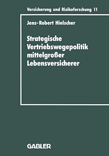 Imagen de archivo de Strategische Vertriebswegepolitik mittelgroer Lebensversicherer (Versicherung und Risikoforschung, 11) (German Edition) a la venta por Lucky's Textbooks