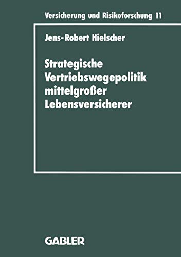 9783409188111: Strategische Vertriebswegepolitik mittelgroer Lebensversicherer: 11 (Versicherung und Risikoforschung)