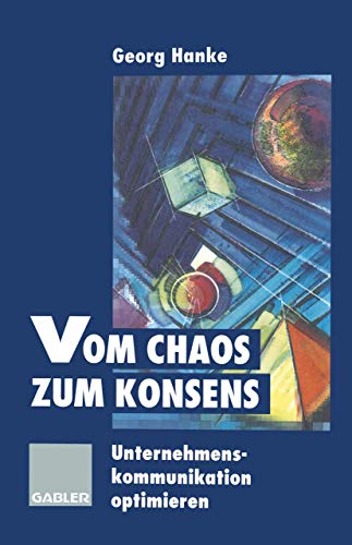 Beispielbild fr Vom Chaos zum Konsens : Unternehmenskommunikation optimieren zum Verkauf von Chiron Media