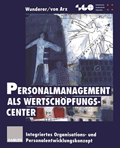 Stock image for Personalmanagement als Wertschpfungs- Center. Integriertes Organisations- und Personalentwicklungskonzept for sale by medimops