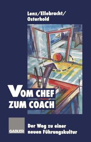 Stock image for Vom Chef zum Coach: Der Weg zu einer neuen Fhrungskultur Lenz, Gerhard; Ellebracht, Heiner und Osterhold, Gisela for sale by Bcherwelt Wagenstadt