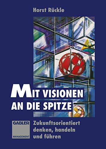 Beispielbild fr Mit Visionen an die Spitze: Zukunftsorientiert denken, handeln, fhren zum Verkauf von medimops