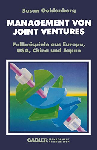 Management von Joint Ventures. Fallbeispiele aus Europa, USA, China und Japan.