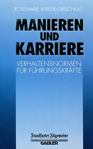 Stock image for Manieren & Karriere. Verhaltensnormen fr Fhrungskrfte for sale by Gabis Bcherlager