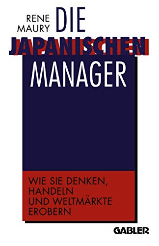 9783409191586: Die japanischen Manager: Wie sie denken, wie sie handeln, wie sie Weltmrkte erobern