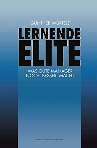 Lernende Elite: Was gute Manager noch besser macht. (FAZ - Gabler Edition)