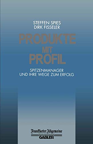 Imagen de archivo de Produkte mit Profil: Spitzenmanager und Ihre Wege zum Erfolg (FAZ - Gabler Edition) a la venta por Sigrun Wuertele buchgenie_de