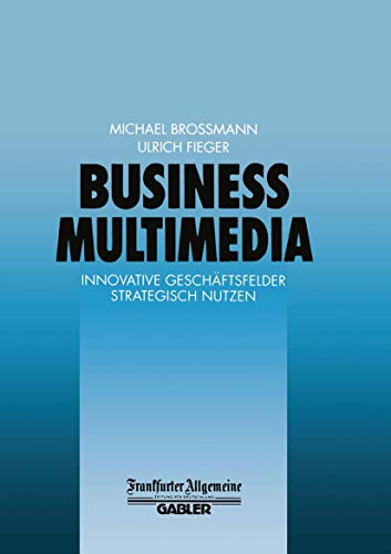 Stock image for Business Multimedia: Innovative Geschftsfelder Strategisch Nutzen (FAZ - Gabler Edition) for sale by Sigrun Wuertele buchgenie_de