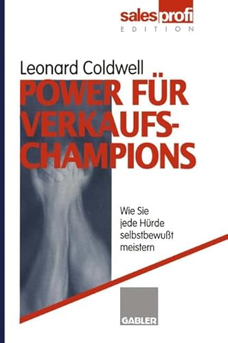 Stock image for Power fr Verkaufs-Champions: Wie Sie jede Hrde selbstbewut meistern [Gebundene Ausgabe] von Leonard Coldwell (Mitwirkende) Vertrieb Motivation Sales Vertrieb Absatz Marketing Auendienst Verkauf Wirtschaft Betriebswirtschaft Management BWL Marketing for sale by BUCHSERVICE / ANTIQUARIAT Lars Lutzer