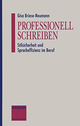 Stock image for Professionell Schreiben: Stilsicherheit Und Spracheffizienz Im Beruf for sale by Blackwell's